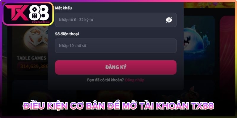 Điều kiện cần để đăng ký Tx88 cho người mới