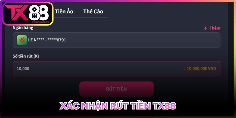 Xác nhận rút tiền Tx88 nhanh chóng, an toàn