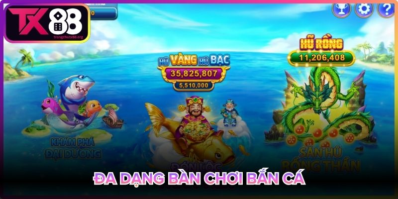 Đa dạng bàn chơi hấp dẫn