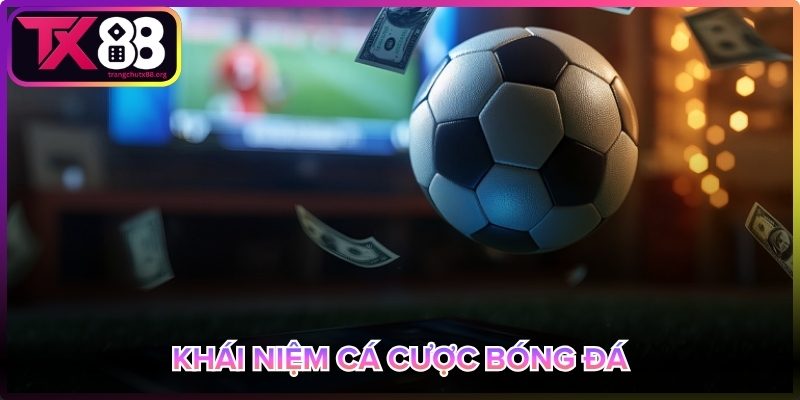 Cá cược bóng đá là gì?
