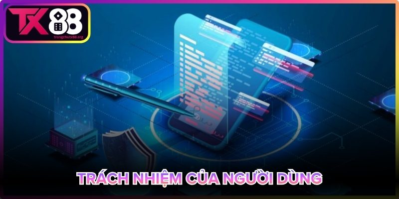 Người dùng tuân thủ trách nhiệm theo quy định