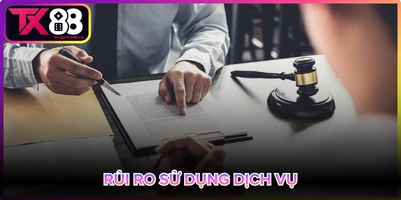 Rủi ro sử dụng dịch vụ người dùng tự chịu
