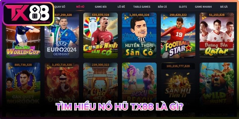 Tìm hiểu sảnh nổ hũ Tx88